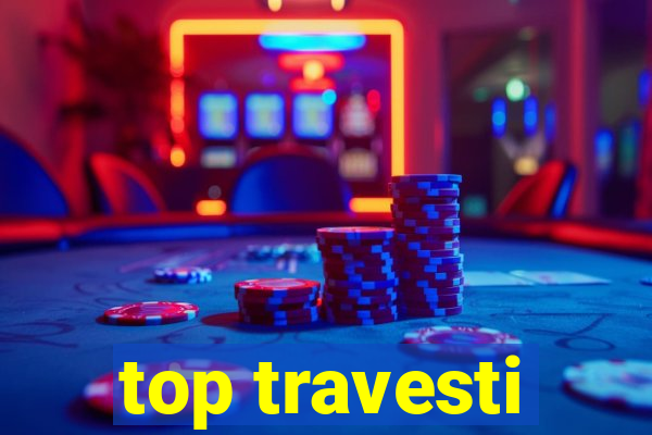 top travesti